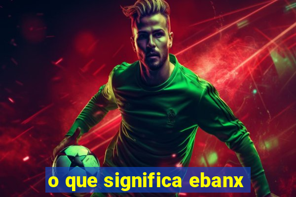 o que significa ebanx